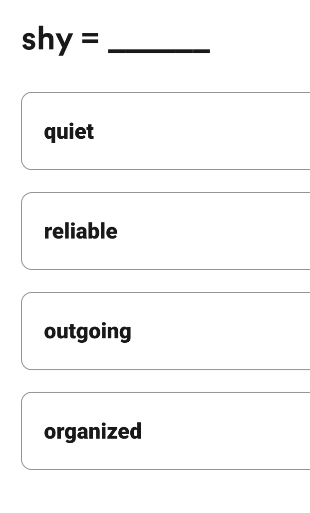 shy= _
quiet
reliable
outgoing
organized