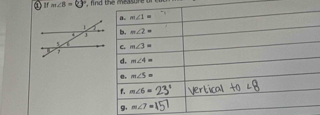 ①If m∠ 8=63° , find the measure of ea