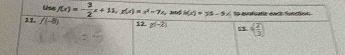 Use f(x)=- 3/2 x+11,g(x)=x^2-7x,