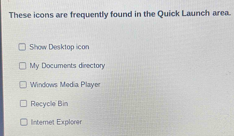 Solved: These icons are frequently found in the Quick Launch area. Show ...