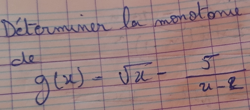 Determmer lamonetome 
de
g(x)=sqrt(x)- 5/x-2 