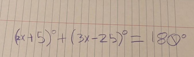 (2x+5)^circ +(3x-25)^circ =180°