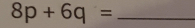 8p+6q=