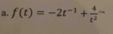 f(t)=-2t^(-1)+ 4/t^2 