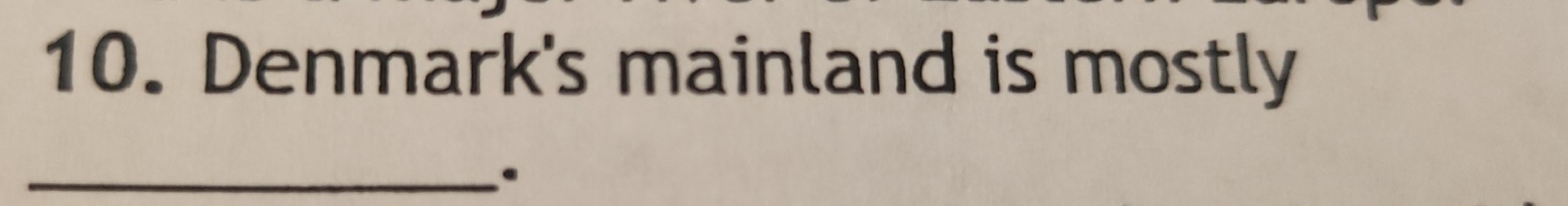 Denmark's mainland is mostly 
_ 
.