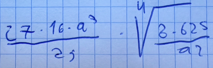 frac 27· 16· a^32gendarray · sqrt[4](frac 8· 625)a2