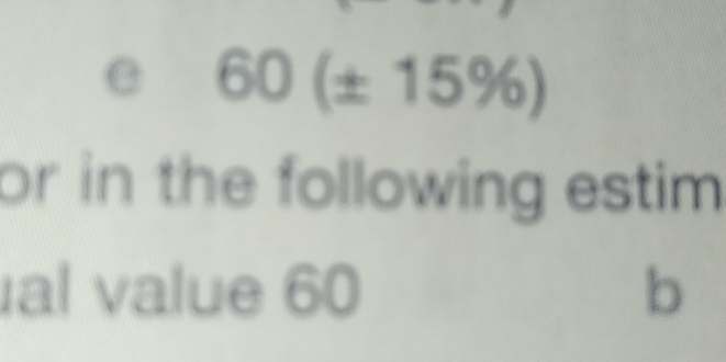 60(± 15% )
or in the following estim 
al value 60 b