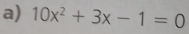 10x^2+3x-1=0