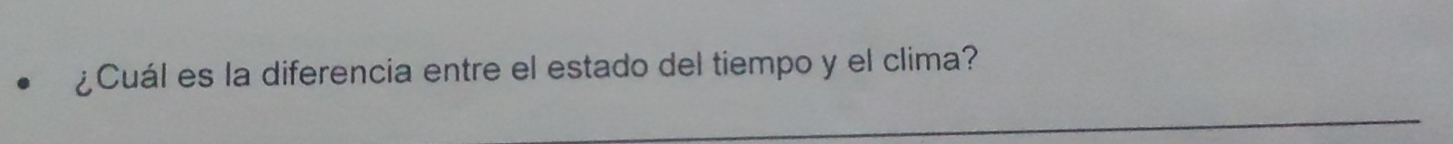 ¿Cuál es la diferencia entre el estado del tiempo y el clima? 
_