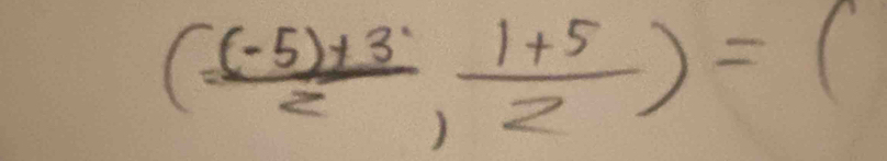 ( ((-5)+3)/2 , (1+5)/2 )=(