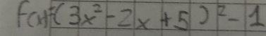 f(x)=(3x^2-2x+5)^2-1