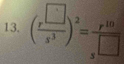 ( r^(□)/s^3 )^2= r^(10)/s^(□) 