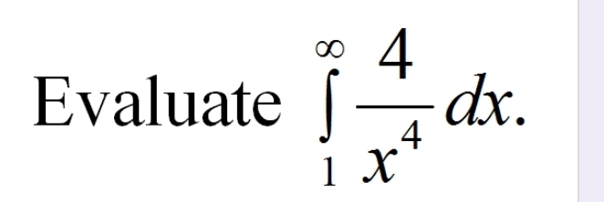 Evaluate ∈tlimits _1^((∈fty)frac 4)x^4dx.