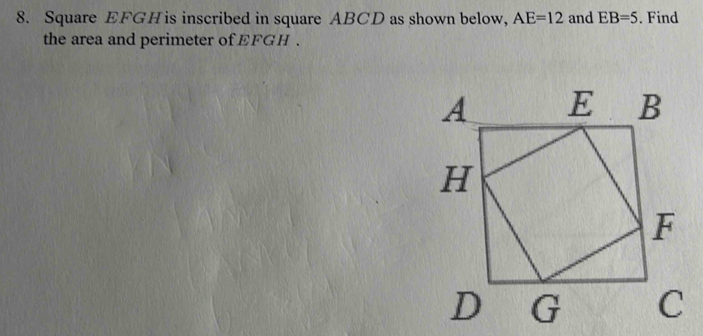 Solved: Square EFGH is inscribed in square ABCD as shown below, AE=12 ...