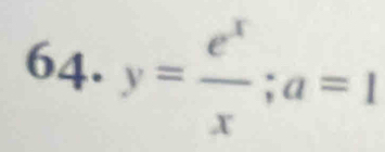 64· y= e^x/x ; a=1