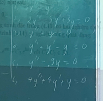 L, 2 y'-5y'+3y=0
y^1-y^1-y=9
y'prime -9y=0
6, 4y''+4y'+y=0