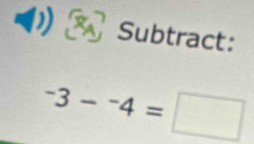 Subtract:
^-3-^