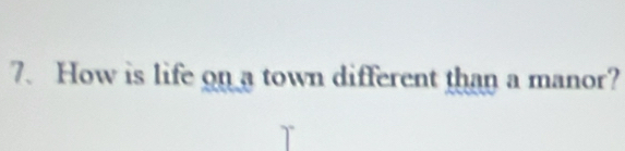 How is life on a town different than a manor?