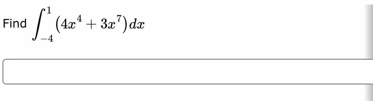 Find ∈t _(-4)^1(4x^4+3x^7)dx