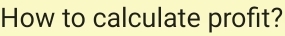 How to calculate profit?