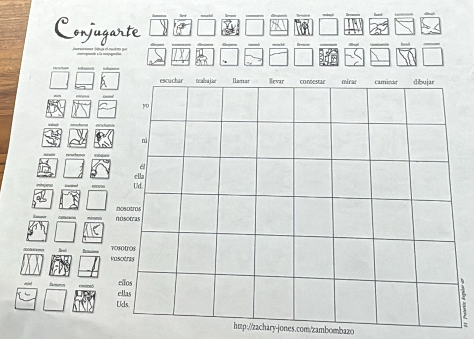 mhajō Revusnria 
Conjugarte 
Cbeanes camind 
rsciones Dbuía el cuadrito oue ewachd Eevaron caminastria Uamd 
corresponde a la conjugación 
mird 
trabujé escucharon es 
micuste excuctsomas era 
trahajaron conceset 
Ramascr Caminaron miraste 
contestamos llevó Hlamasteis 
mirt llamarn contestó 
http://zachary-jones.com/zambombazo
