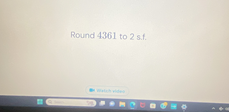 Solved: Round 4361 to 2 s.f. Watch video See [Others]