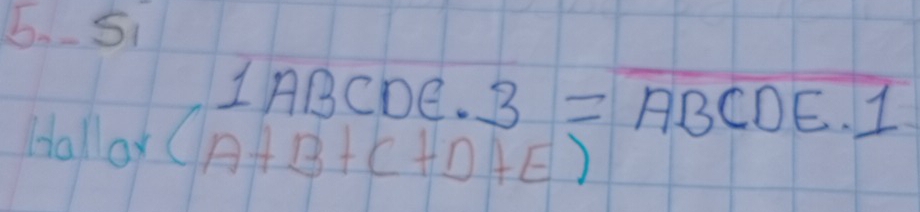 5.- 5i
1ABCDE.3=overline ABCDE.1
Hall oy (A+B+C+D+E)