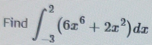 Find ∈t _(-3)^2(6x^6+2x^2)dx