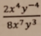  (2x^4y^(-4))/8x^7y^3 