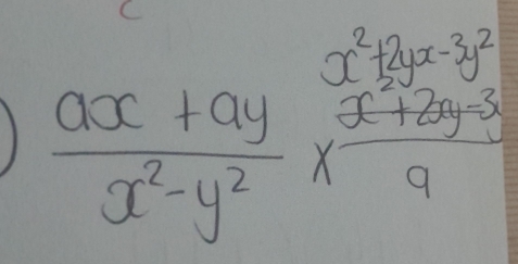  (ax+ay)/x^2-y^2 * frac x^2+2y^(2y^2)  (x^2+2y-3)/9 