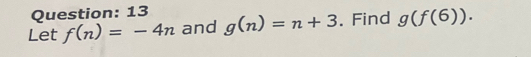 Let f(n)=-4n and g(n)=n+3. Find g(f(6)).