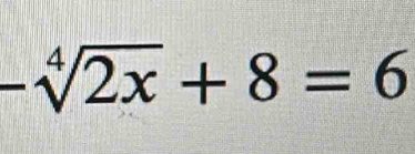 -sqrt[4](2x)+8=6