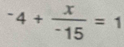 ^-4+frac x^-15=1