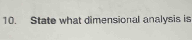 State what dimensional analysis is