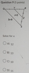 Solve for x
A) 12
B) 13
C) 10
D) 11