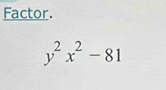 Factor.
y^2x^2-81