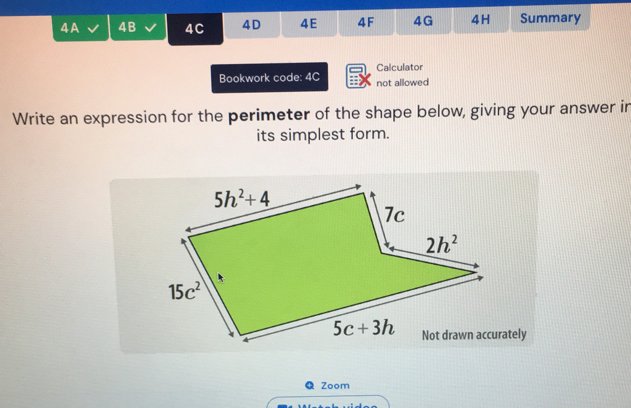 4A 4B 4C 4D 4E 4F 4G 4H Summary
Calculator
Bookwork code: 4C
not allowed
Write an expression for the perimeter of the shape below, giving your answer in
its simplest form.
tely
Zoom