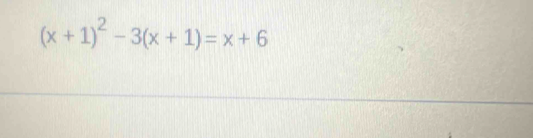 (x+1)^2-3(x+1)=x+6