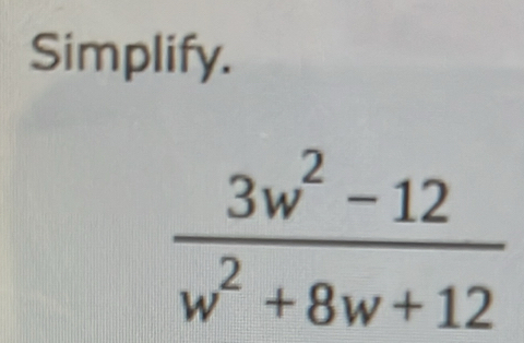 Simplify.
 (3w^2-12)/w^2+8w+12 