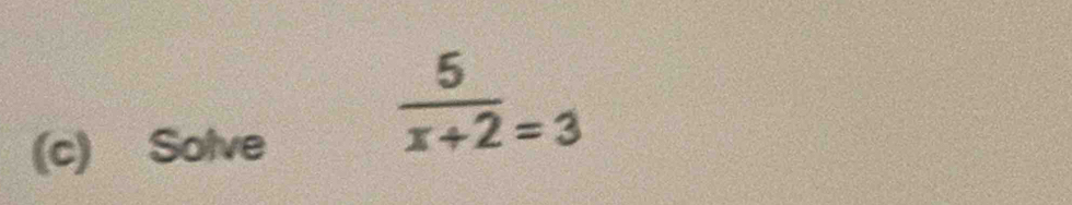 Solve
 5/x+2 _=3