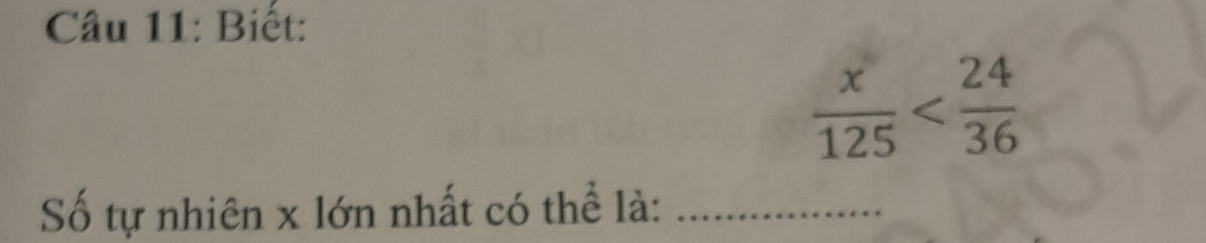 Biết:
 x/125 
Số tự nhiên x lớn nhất có thể là:_