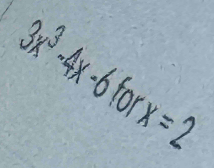 3x³ -4x -6 for x =