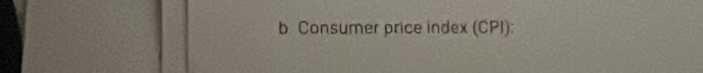 Consumer price index (CPI):