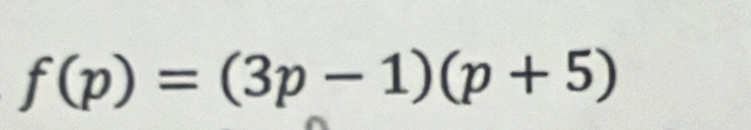 f(p)=(3p-1)(p+5)