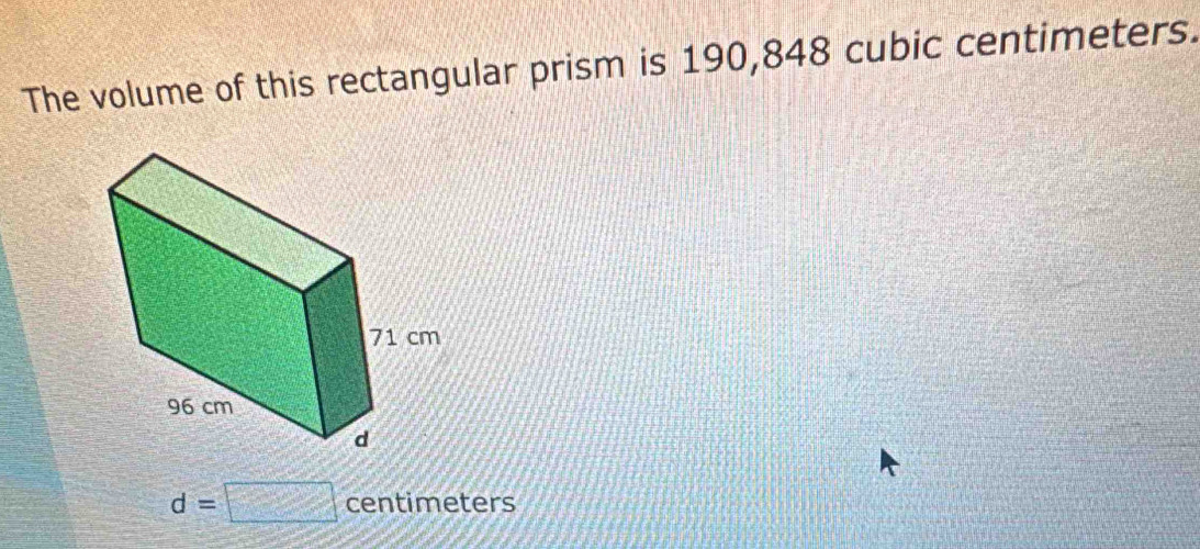 The volume of this rectangular prism is 190,848 cubic centimeters.
d=□ centimeters