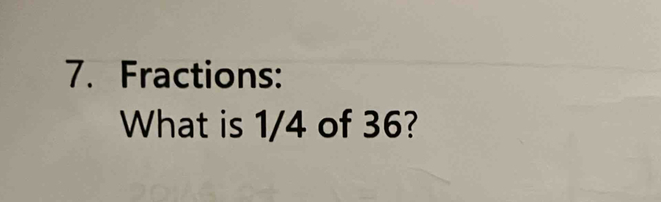 Solved: Fractions: What is 1/4 of 36? [Math]