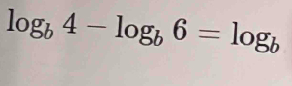 log _b4-log _b6=log _b