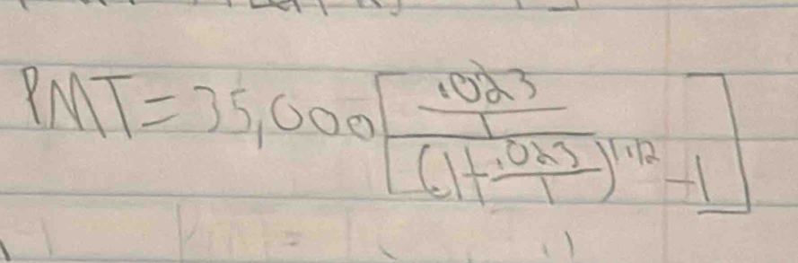 PMT=35,000[frac 1023(1+ (.0255)/1 )^12-1]