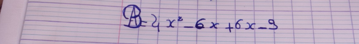 B=4x^2-6x+6x-9