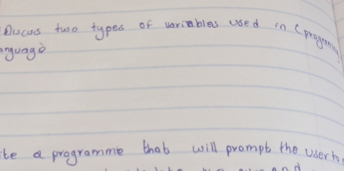 Piscurs tuso types of varibles used in (prograning 
nguago 
te a programme that will prompt the userto